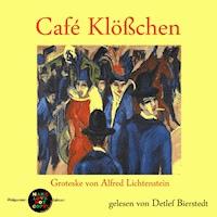 Café Klößchen - Alfred Lichtenstein - Hörbuch