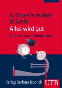 Alles wird gut – Ein Lern- und Prüfungscoach - Andreas Böss-Ostendorf - E-Book