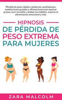 Hipnosis De Pérdida De Peso Extrema Para Mujeres - Zara Malcolm - E-Book