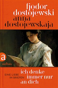 Ich denke immer nur an Dich - Anna Dostojewskaja - E-Book