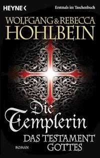 Die Templerin - Das Testament Gottes - Wolfgang Hohlbein - E-Book
