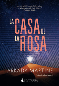 La casa de la rosa - Arkady Martine - E-Book