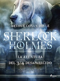 La aventura del ¾ desaparecido - Arthur Conan Doyle - E-Book