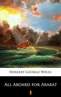 All Aboard for Ararat - Herbert George Wells - E-Book