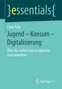 Jugend – Konsum – Digitalisierung - Claus Tully - E-Book