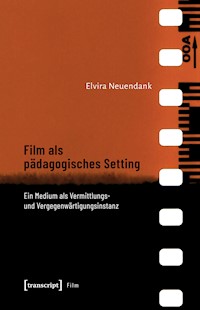 Film als pädagogisches Setting - Elvira Neuendank - E-Book