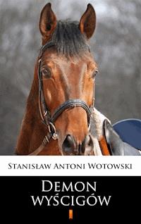 Demon wyścigów - Stanisław Antoni Wotowski - E-Book