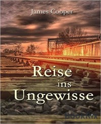 Reise ins Ungewisse - James Cooper - E-Book