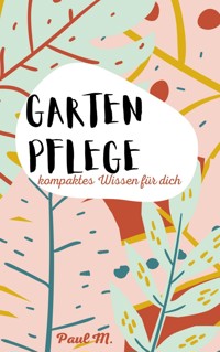 Gartenpflege - Paul M. - E-Book
