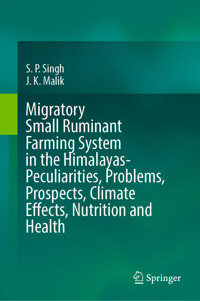 Migratory Small Ruminant Farming System in the Himalayas-Peculiarities, Problems, Prospects, Climate Effects, Nutrition and Health - S. P. Singh - E-Book