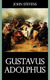 Gustavus Adolphus - John Stevens - E-Book