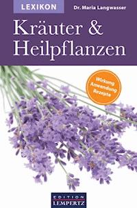 Lexikon der Kräuter und Heilpflanzen - Dr. Maria Langwasser - E-Book