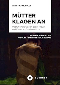 Mütter klagen an - Christina Mundlos - E-Book