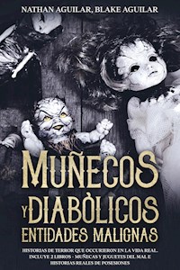 Muñecos Diabólicos y Entidades Malignas - Nathan Aguilar - E-Book