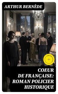 Coeur de Française: Roman policier historique - Arthur Bernède - E-Book