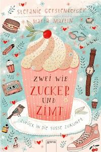 Zwei wie Zucker und Zimt. Zurück in die süße Zukunft - Stefanie Gerstenberger - E-Book