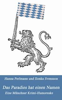 Das Paradies hat einen Namen - Hanna Perlmann und Ilonka Svensson - E-Book