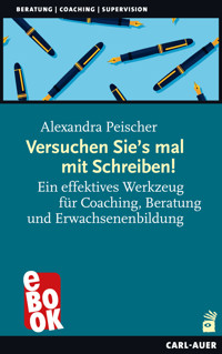 Versuchen Sie's mal mit Schreiben! - Alexandra Peischer - E-Book