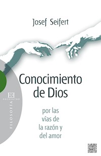 Conocimiento de Dios por las vías de la razón y del amor - Josef Seifert - E-Book