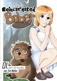 Suddenly Reincarnated as a Bober - Tim Müller - E-Book