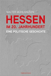 Hessen im 20. Jahrhundert - Walter Mühlhausen - E-Book