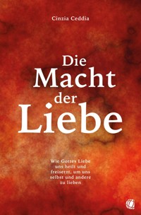 Die Macht der Liebe - Cinzia Ceddia - E-Book
