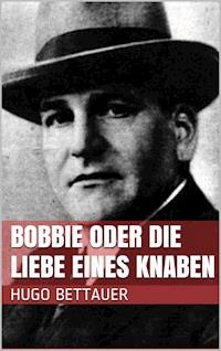Bobbie oder die Liebe eines Knaben - Hugo Bettauer - E-Book