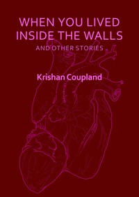 When You Lived Inside the Walls - Krishan Coupland - E-Book