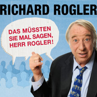 Das müssten Sie mal sagen, Herr Rogler! - Richard Rogler - Hörbuch
