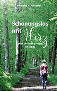 Schonungslos mit Herz - Nem-Tha N. Niemeier - E-Book