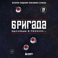 Бригада. Однажды в России... История создания культового сериала - Антон Фомочкин - Hörbuch