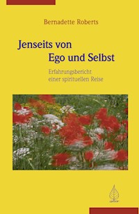 Jenseits von Ego und Selbst - Bernadette Roberts - E-Book