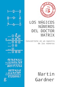 Los mágicos números del Doctor Matrix - Martin Gardner - E-Book