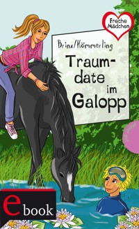 Freche Mädchen – freche Bücher!: Traumdate im Galopp - Brinx/Kömmerling - E-Book