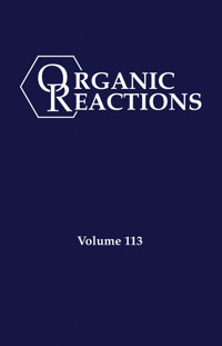 Organic Reactions, Volume 113 -  - E-Book