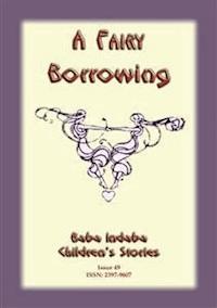 A FAIRY BORROWING - a tale about fairies who borrow - Anon E Mouse - E-Book