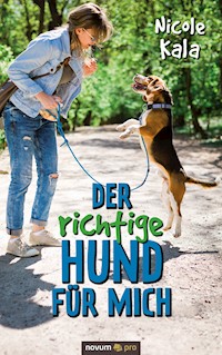 Der richtige Hund für mich - Nicole Kala - E-Book
