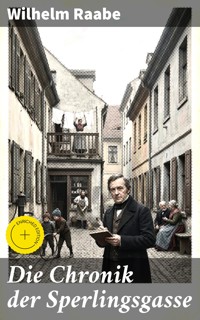 Die Chronik der Sperlingsgasse - Wilhelm Raabe - E-Book