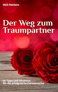 Der Weg zum Traumpartner - Maik Maickens - E-Book