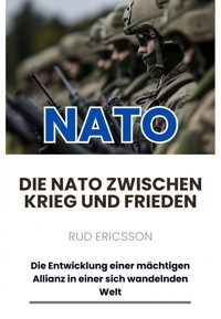 Die NATO zwischen Krieg und Frieden - Rud Ericsson - E-Book