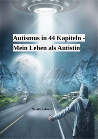 Autismus in 44 Kapiteln - Mein Leben als Autistin - Natalie Lehnert - E-Book