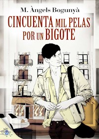 Cincuenta mil pelas por un bigote - Maria Ángels Bogunya - E-Book