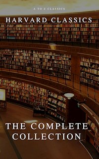 The Complete Harvard Classics and Shelf of Fiction - Charles W. Eliot - E-Book
