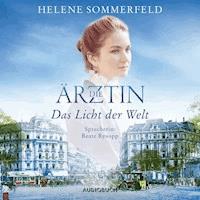 Die Ärztin: Das Licht der Welt - Helene Sommerfeld - E-Book + Hörbuch