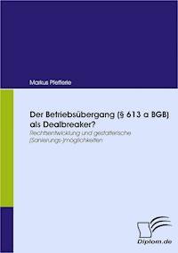 Der Betriebsübergang (§ 613 a BGB) als Dealbreaker? - Markus Pfefferle - E-Book