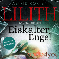 Lilith – Eiskalter Engel, Band 3 - Astrid Korten - Hörbuch