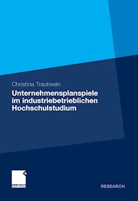 Unternehmensplanspiele im industriebetrieblichen Hochschulstudium - Christina Trautwein - E-Book
