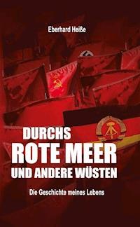 Durchs rote Meer und andere Wüsten - Eberhard Heiße - E-Book