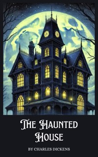 The Haunted House - Charles Dickens - E-Book