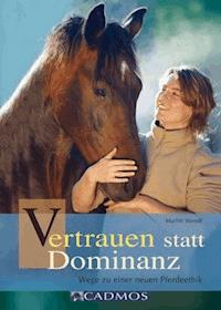 Vertrauen statt Dominanz - Marlitt Wendt - E-Book